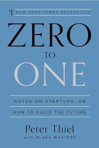 Zero to One: Notes on Startups, or How to Build the Future