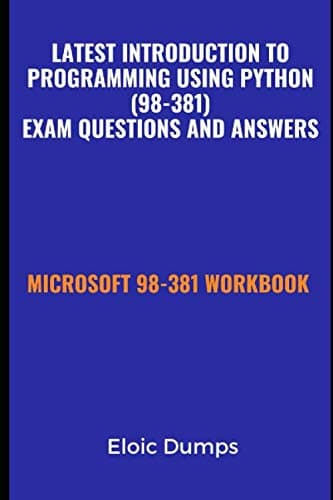 Latest Introduction to Programming Using Python (98-381) Exam Questions and answers: microsoft 98-381 workbook