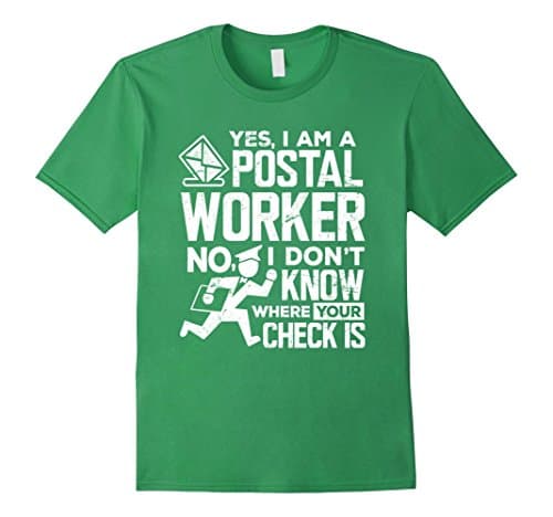 Men's Postal Worker Shirt Where Your Check Is Postman Gift T-Shirt 2XL Grass