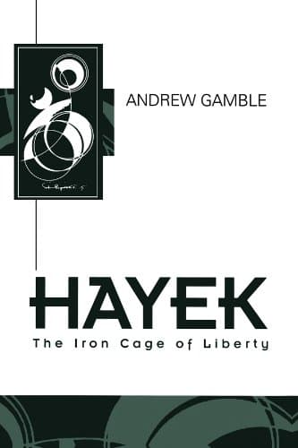 Hayek: The Iron Cage of Liberty (Key Contemporary Thinkers)