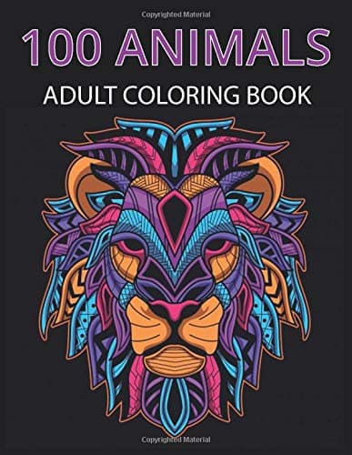 100 ANIMALS ADULT COLORING BOOK: with Lions, Elephants, Owls, Horses, Dogs, Cats, & Many More!