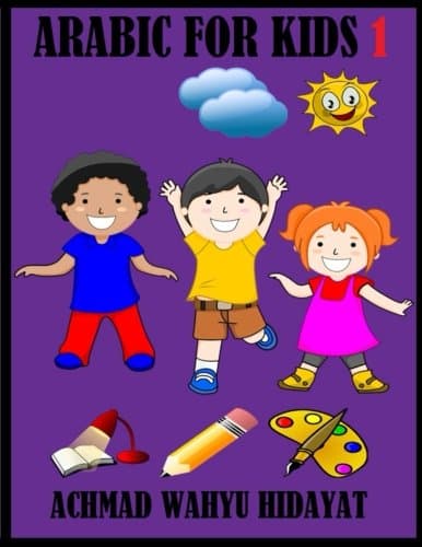 Arabic For Kids 1: A Simple Book Four Our Children To Learn About Reading, Writing, Understanding, And Also Coloring Arabic Letters.: Volume 1