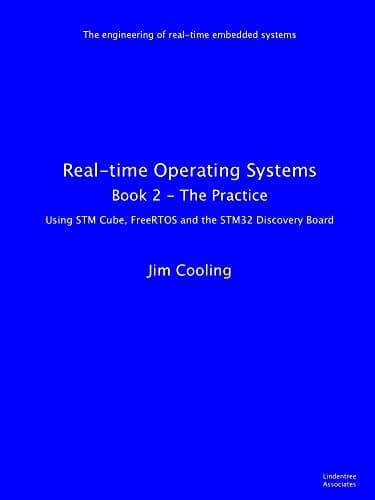 Real-time Operating Systems: Book 2 - The Practice (The engineering of real-time embedded systems) Kindle Edition
