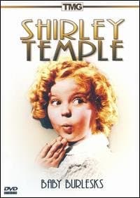 Shirley Temple: Baby Burlesks