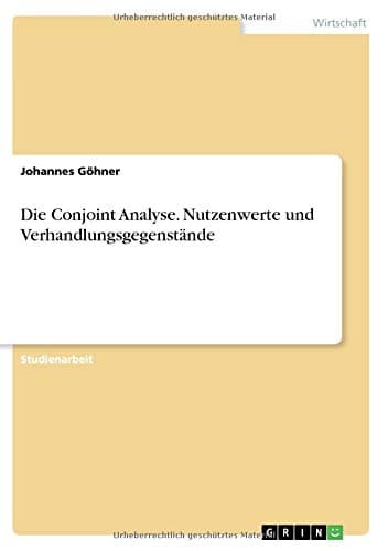 Die Conjoint Analyse. Nutzenwerte und Verhandlungsgegenstände (German Edition)