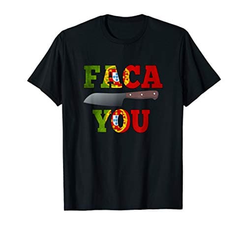 Portuguese Faca You T-Shirt T-ShirtOEKO-TEX STANDARD 100