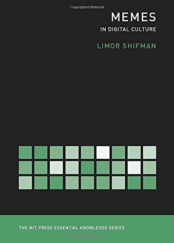 Memes in Digital Culture (The MIT Press Essential Knowledge series)