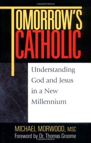 Tomorrow's Catholic: Understanding God and Jesus in a New Millennium Paperback – January 1, 1997