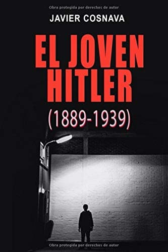 Independently published LA SEGUNDA GUERRA MUNDIAL, la precuela: EL JOVEN HITLER (1889-1939) (2ª Guerra Mundial novelada)