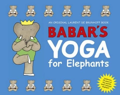 Babar's Yoga for Elephants Hardcover – September 1, 2006