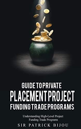 Guide to Private Placement Project Funding Trade Programs: Understanding High-Level Project Funding Trade Programs Paperback – 1 January 2018