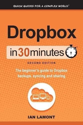[(Dropbox in 30 Minutes, Second Edition: The Beginner's Guide to Dropbox Backup, Syncing, and Sharing)] [Author: Ian Lamont] published on (April, 2014)