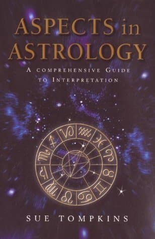Aspects In Astrology: A Comprehensive guide to Interpretation by Sue Tompkins (2001-08-02) Paperback