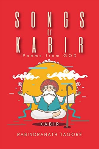 Songs of Kabir (Poems from GOD) [Print Replica] Kindle Edition