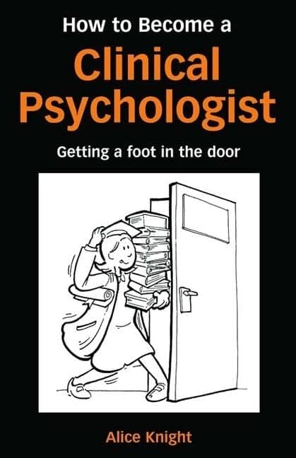 How to Become a Clinical Psychologist: Getting a Foot in the Door Hardcover – 26 Nov. 2015