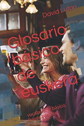 Glosario básico de euskera: vocabulario básico, frases básicas