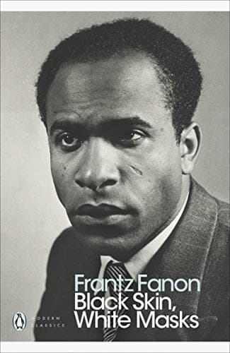 Black Skin, White Masks (Penguin Modern Classics) by Frantz Fanon