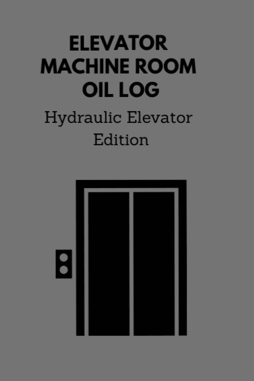 Elevator Machine Room Oil Log: Hydraulic Edition
