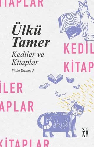 Kediler ve Kitaplar: Bütün Yazıları - 3