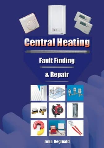 Central Heating: Fault Finding and Repair Spiral-bound – 8 Sept. 2003