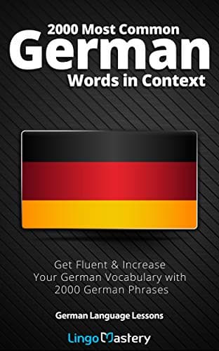 2000 Most Common German Words in Context: Get Fluent & Increase Your German Vocabulary with 2000 German Phrases (German Language Lessons) Kindle Edition