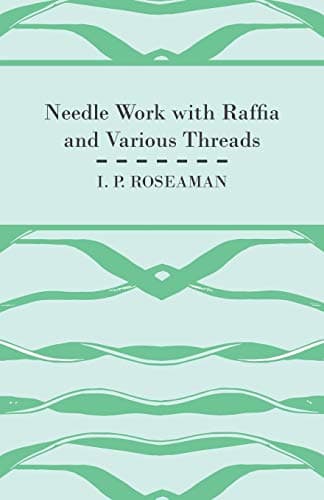 Needle Work With Raffia and Various Threads Paperback – April 15, 2011