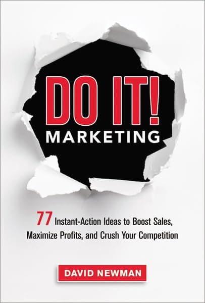 Do It! Marketing: 77 Instant-Action Ideas to Boost Sales, Maximize Profits, and Crush Your Competition Hardcover – 16 July 2013