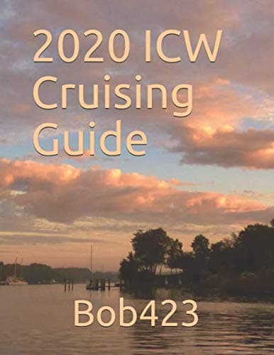 2020 ICW Cruising Guide: Your guide by Bob423 for safely navigating hazards from New York to Key West along the Atlantic ICW with full color charts for each hazard and tips for living aboard.
