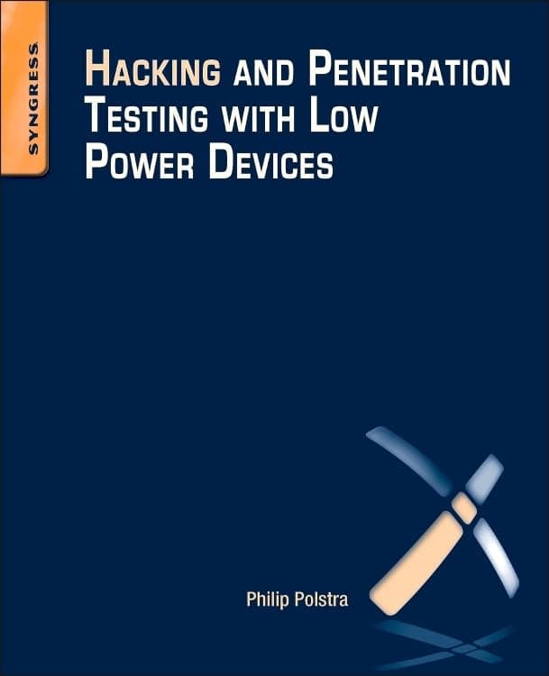 Syngress Publishing Hacking and Penetration Testing with Low Power Devices