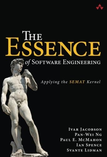 Essence of Software Engineering, The: Applying the SEMAT Kernel: Applying the SEMAT Kernel Paperback – 16 Jan. 2013