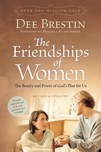 The Friendships of Women: The Beauty and Power of God's Plan for Us (Dee Brestin's Series)