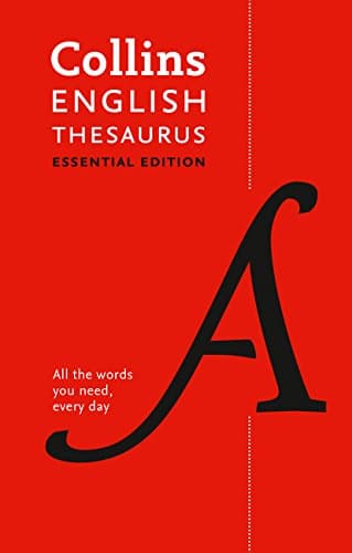 Collins English Essential Thesaurus: Everyday synonyms and antonyms (Collins Dictionaries)