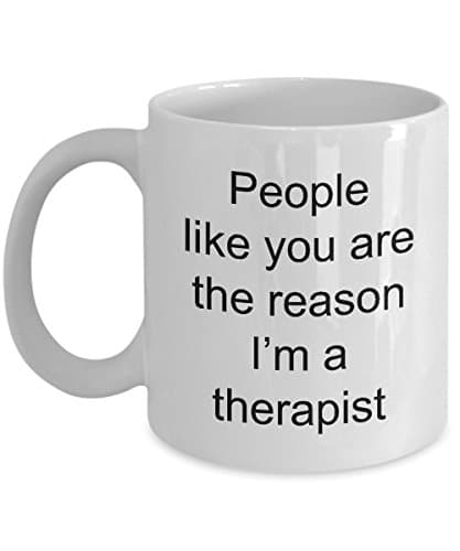 Therapist Coffee Mug - People like you are the reason-Gift for ABA Behaviourial Occupational Recreational Physical Massage Speech Respiratory Sex, Mental Health Art Autism Hand Therapy Assistants