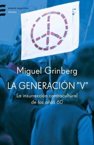 La Generacion "V": La Insurreccion Contracultural de Los A~nos 60 (Emece Argentina) (Spanish Edition)