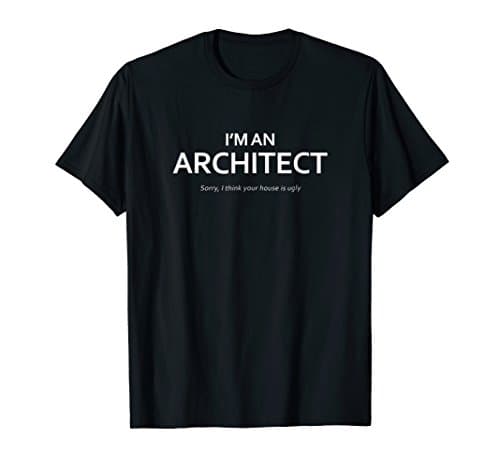 ARCHITECTURE DEFINITION Tee Shirt GiftFUNNY UGLY HOUSE ARCHITECT - Men Women T Shirt T-ShirtOEKO-TEX STANDARD 100