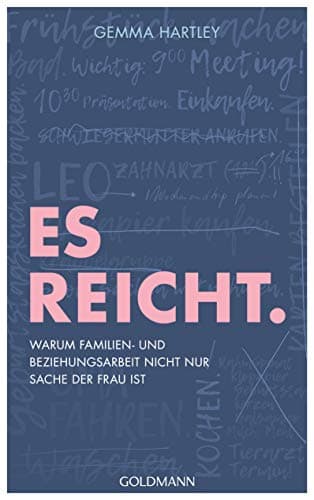 Es reicht.: Warum Familien- und Beziehungsarbeit nicht nur Sache der Frau ist (German Edition)