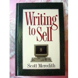 Writing to Sell by Scott Meredith (1996-03-24) Hardcover