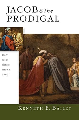 Jacob & the Prodigal: How Jesus Retold Israel's Story Kindle Edition