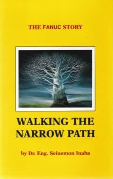 WALKING THE NARROW PATH The FANUC Story