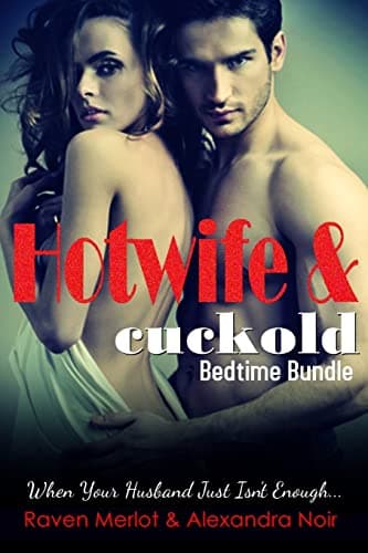 Hotwife and Cuckold Bedtime Bundle: Sometimes Your Husband Just Isn't Enough: Hotwife and Cuckold Bedtime Stories, Book 7