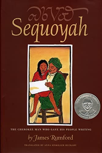 Sequoyah: The Cherokee Man Who Gave His People Writing (Robert F. Sibert Informational Book Honor (Awards))