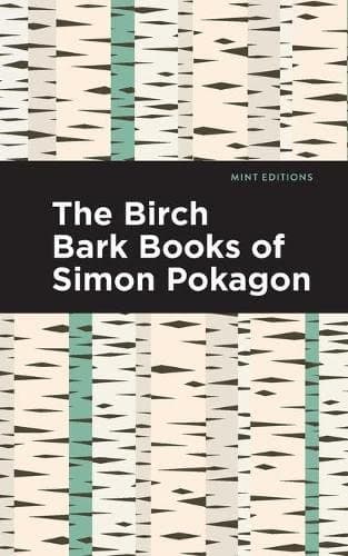 The Birch Bark Books of Simon Pokagon (Mint Editions)