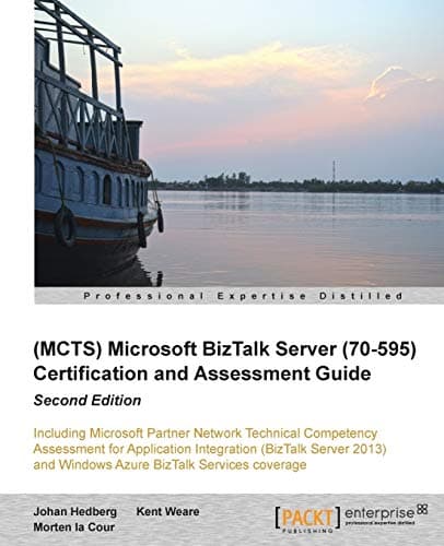 (MCTS) Microsoft BizTalk Server (70-595) Certification and Assessment Guide: Second Edition 2nd Revised edition