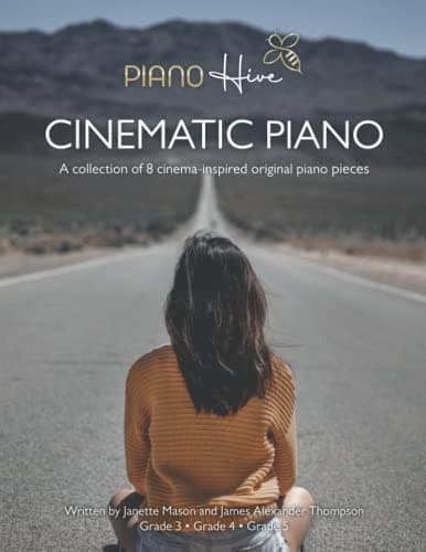 Piano HiveCinematic Piano: Beautiful, Cinema Inspired Piano Sheet Music Book for Adults & Children. Grade 3-5. Intermediate - Advanced. Audio Supported (Piano Hive Books)