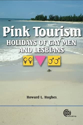 Pink Tourism: Holidays of Gay Men and Lesbians Hardcover – Illustrated, August 29, 2006