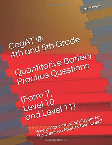 CogAT ® - 4th and 5th Grade Quantitative Battery Practice Questions (Form 7, Level 10 and Level 11): Prepare Your 4th or 5th Grader For The Cognitive Abilities Test - CogAT