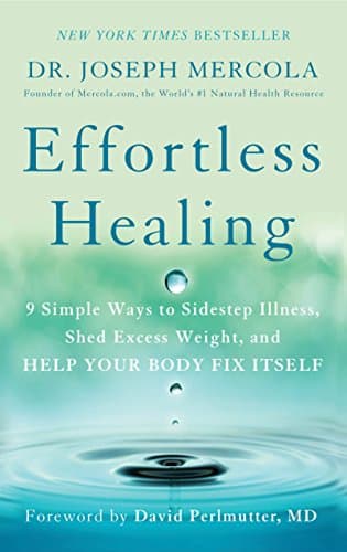 Effortless Healing: 9 Simple Ways to Sidestep Illness, Shed Excess Weight, and Help Your Body Fix Itself Kindle Edition