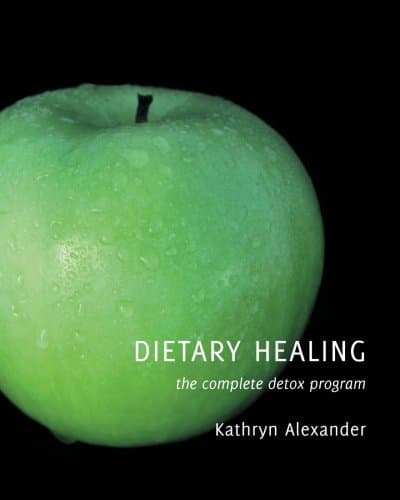 Dietary Healing: the complete detox program