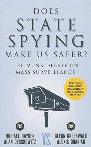 Does State Spying Make Us Safer?: The Munk Debate on Mass Surveillance (Munk Debates)
