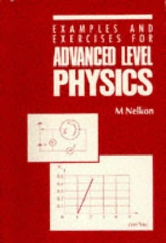 Advanced Level Physics: Examples and Exercises by Nelkon, Michael, Parker, Philip (1988) Paperback